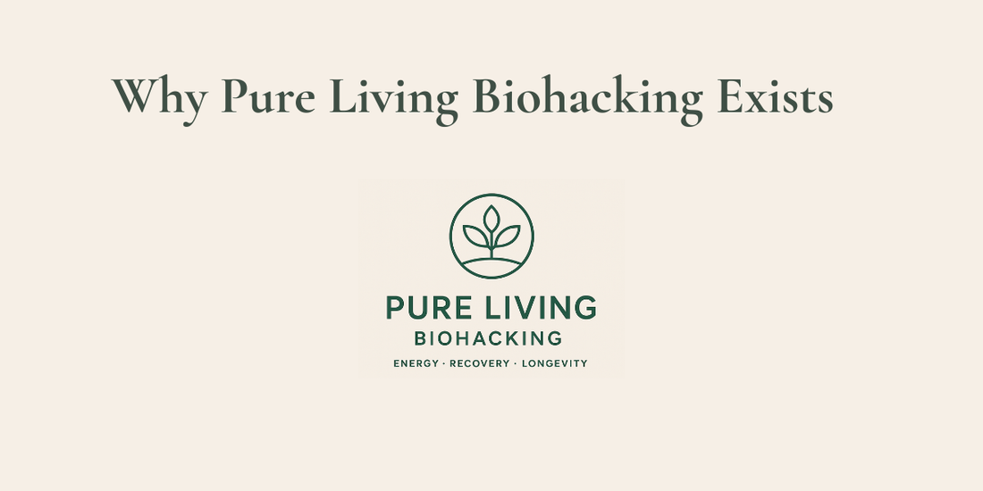 Why Pure Living Biohacking Exists