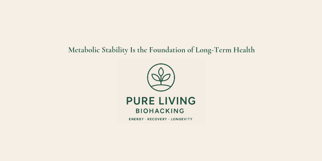 Metabolic Stability Is the Foundation of Long-Term Health